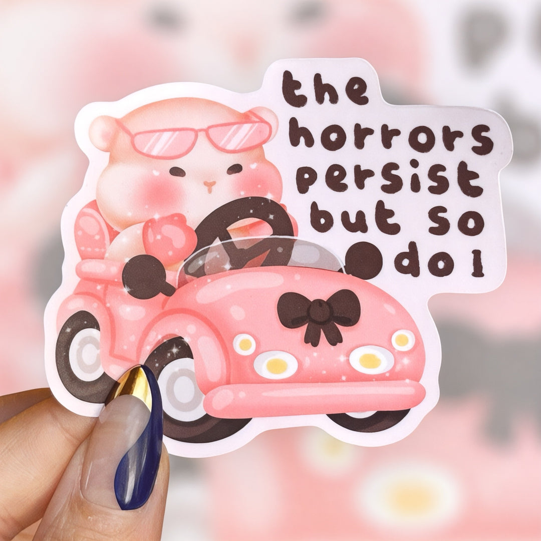 "The Horrors Persist But So Do I" – Pink Power Sticker