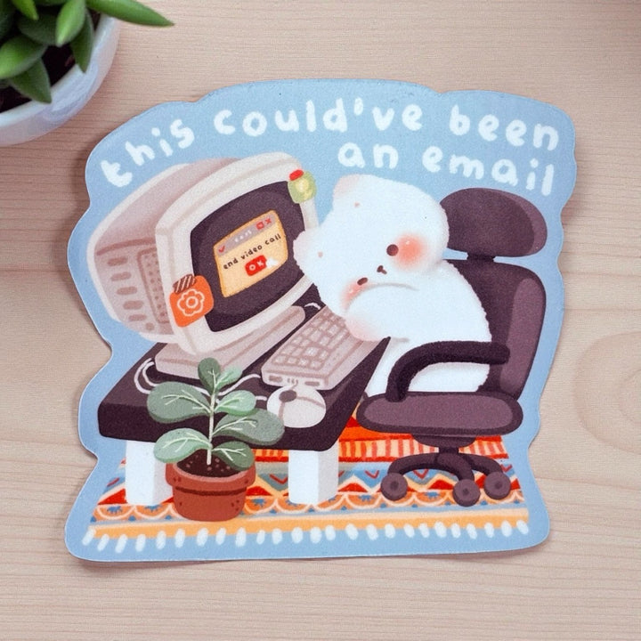 "This Could’ve Been an Email" Sticker