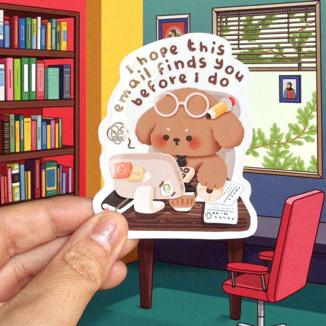 “I Hope This Email Finds You Before I Do" Sticker