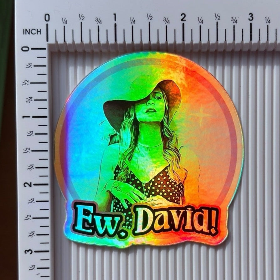 “Ew, David!” Holographic Vinyl Sticker