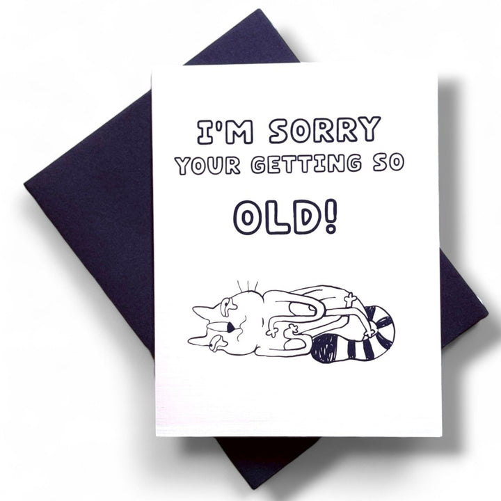 Sorry You’re Getting So Old Card