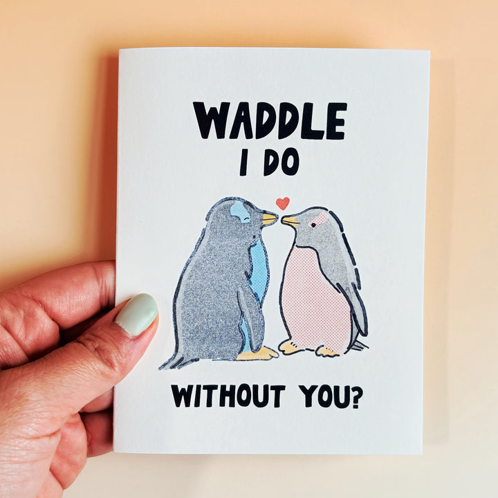 🐧 "Waddle I Do Without You?" Greeting Card