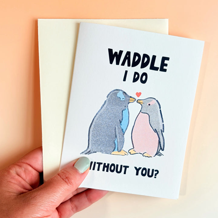 🐧 "Waddle I Do Without You?" Greeting Card