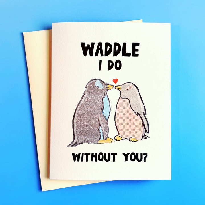 🐧 "Waddle I Do Without You?" Greeting Card